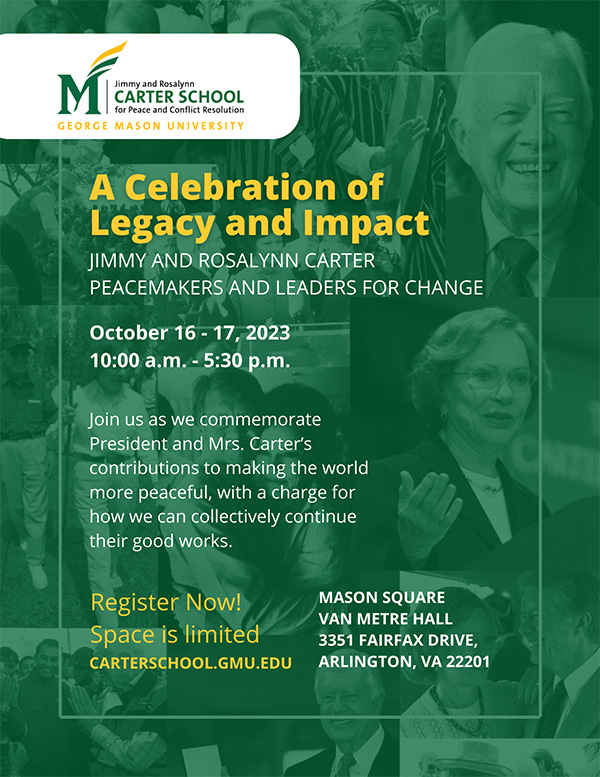 Flyer with title of event on top of a collage of photos of President and Mrs. Carter. The invitation reads "join us as we commemorate President and Mrs. contributions to making the world more peaceful with a charge for how we can collectively continue their good works."