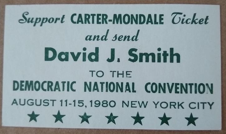 Ticket reading "support Carter-Mondale ticket and send David J. Smith to the Democratic National Convention in New York City, August 1980